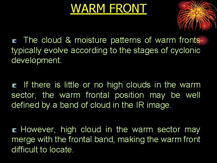 WARM FRONT The cloud & moisture patterns of warm fronts typically evolve according to