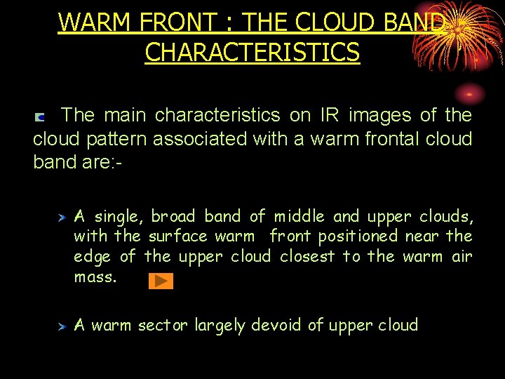 WARM FRONT : THE CLOUD BAND CHARACTERISTICS The main characteristics on IR images of