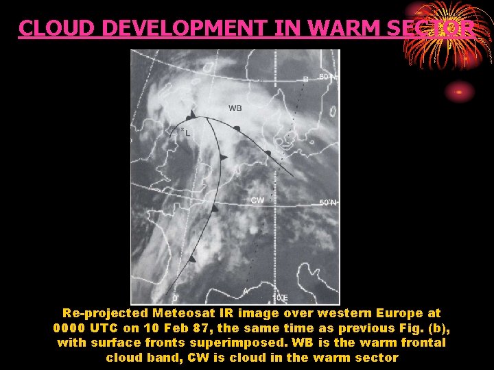 CLOUD DEVELOPMENT IN WARM SECTOR Re-projected Meteosat IR image over western Europe at 0000
