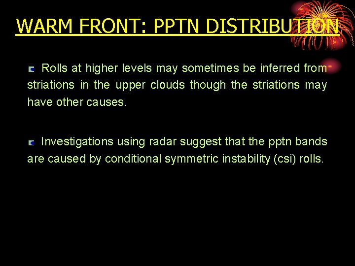 WARM FRONT: PPTN DISTRIBUTION Rolls at higher levels may sometimes be inferred from striations