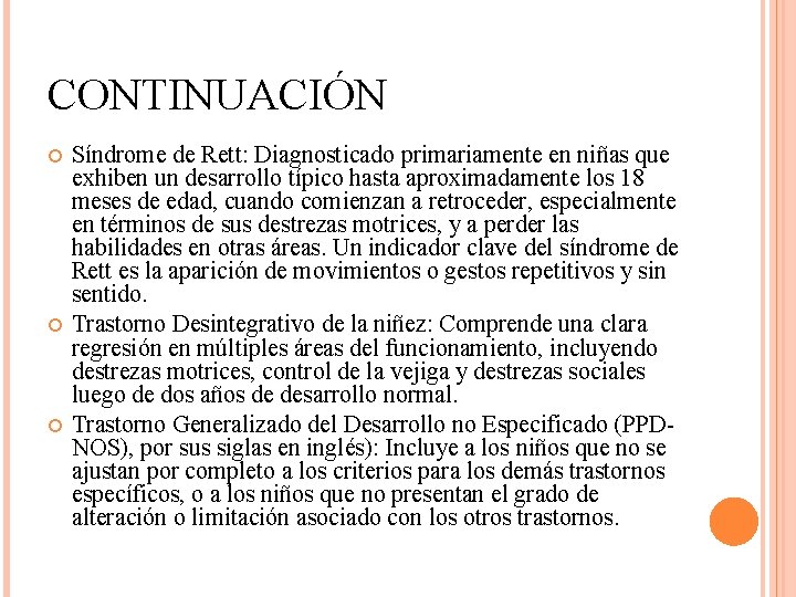 CONTINUACIÓN Síndrome de Rett: Diagnosticado primariamente en niñas que exhiben un desarrollo típico hasta