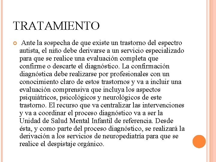 TRATAMIENTO Ante la sospecha de que existe un trastorno del espectro autista, el niño