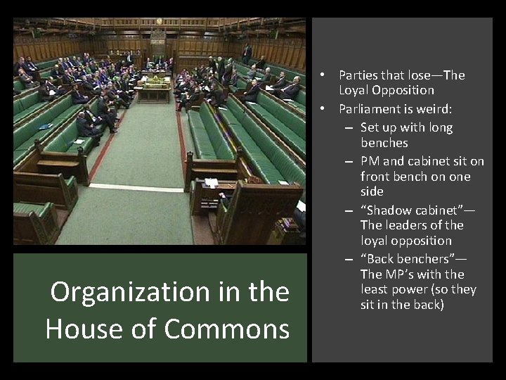 Organization in the House of Commons • Parties that lose—The Loyal Opposition • Parliament