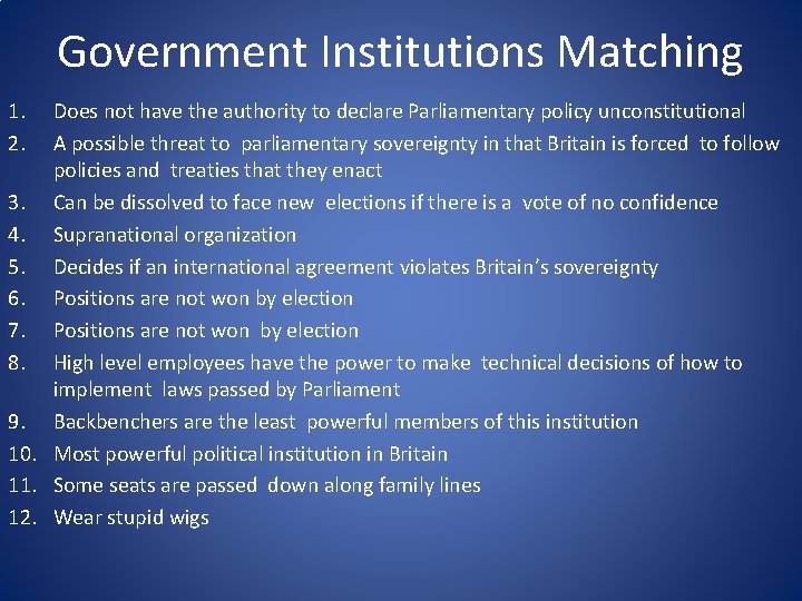 Government Institutions Matching 1. 2. Does not have the authority to declare Parliamentary policy