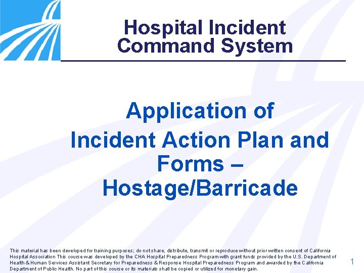 Hospital Incident Command System Application of Incident Action Plan and Forms – Hostage/Barricade This