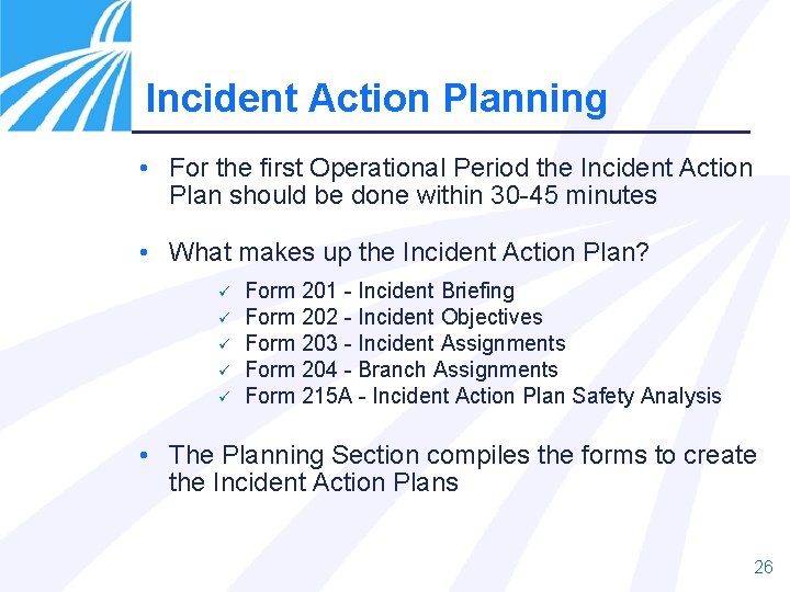 Incident Action Planning • For the first Operational Period the Incident Action Plan should