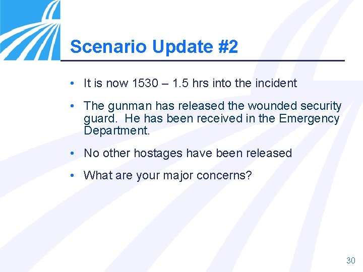 Scenario Update #2 • It is now 1530 – 1. 5 hrs into the