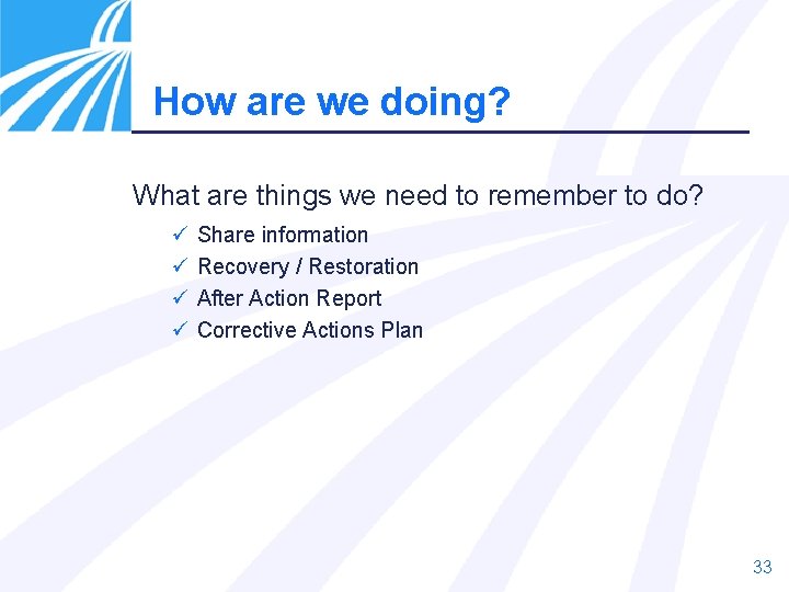 How are we doing? What are things we need to remember to do? ü