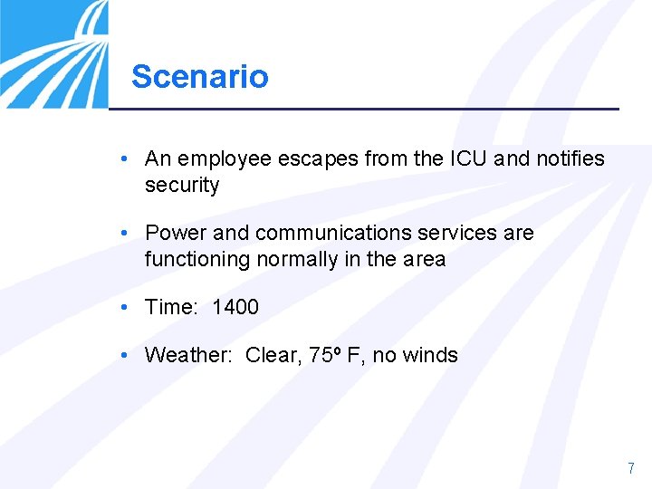 Scenario • An employee escapes from the ICU and notifies security • Power and