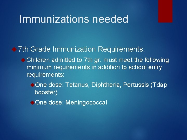 Immunizations needed 7 th Grade Immunization Requirements: Children admitted to 7 th gr. must