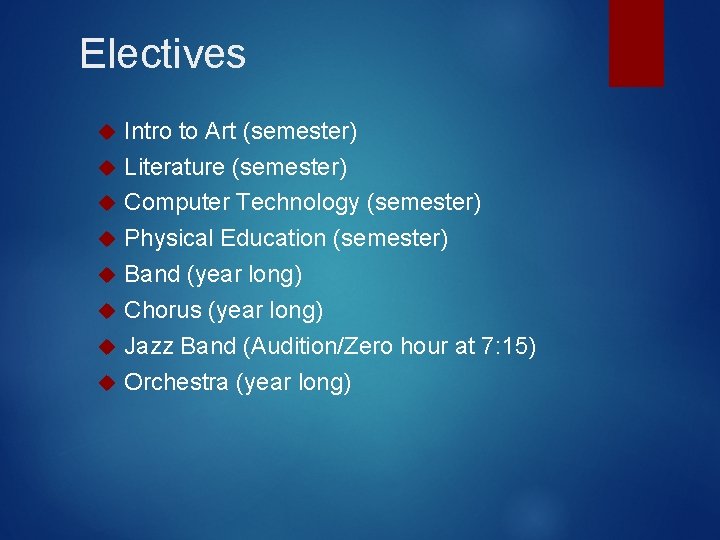 Electives Intro to Art (semester) Literature (semester) Computer Technology (semester) Physical Education (semester) Band