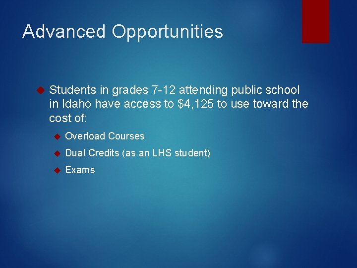 Advanced Opportunities Students in grades 7 -12 attending public school in Idaho have access