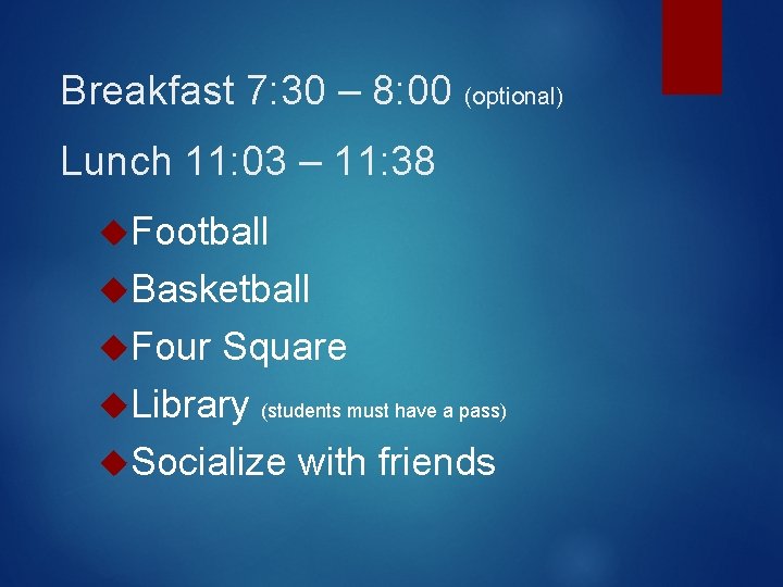 Breakfast 7: 30 – 8: 00 (optional) Lunch 11: 03 – 11: 38 Football