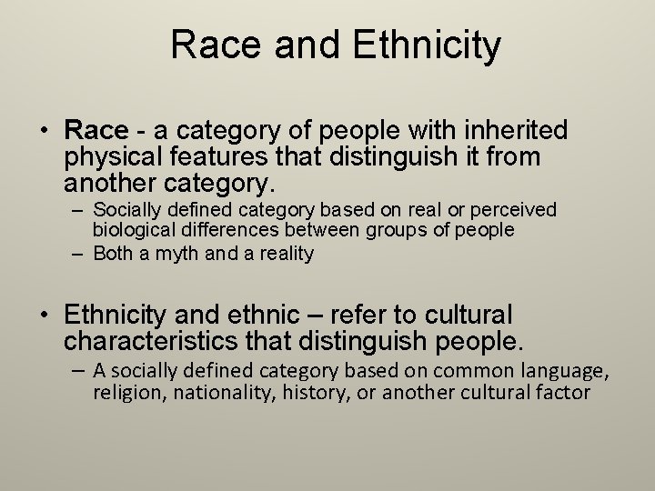 Race and Ethnicity • Race - a category of people with inherited physical features