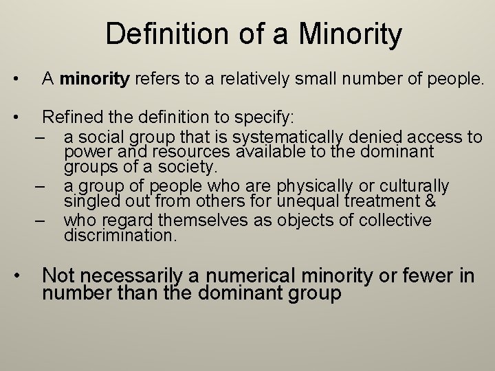 Definition of a Minority • A minority refers to a relatively small number of