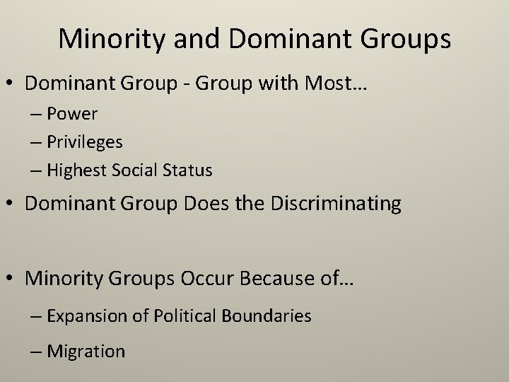 Minority and Dominant Groups • Dominant Group - Group with Most… – Power –