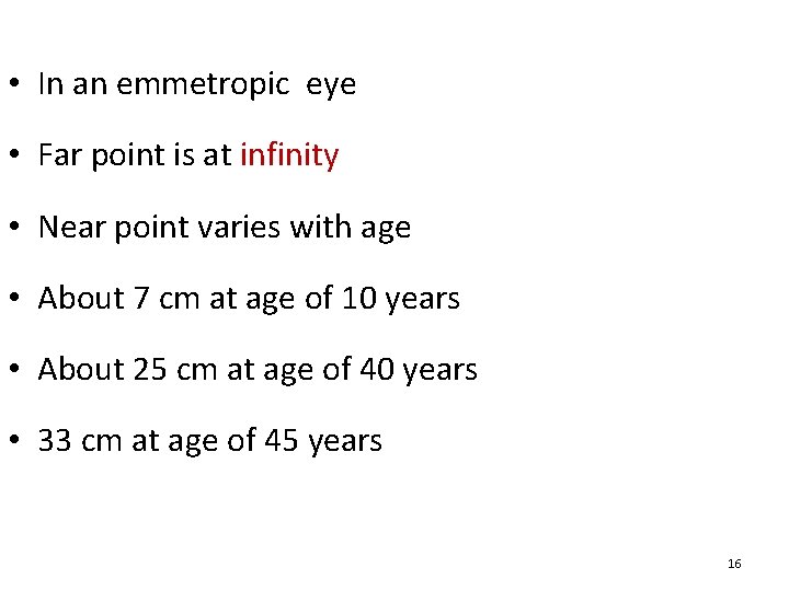  • In an emmetropic eye • Far point is at infinity • Near