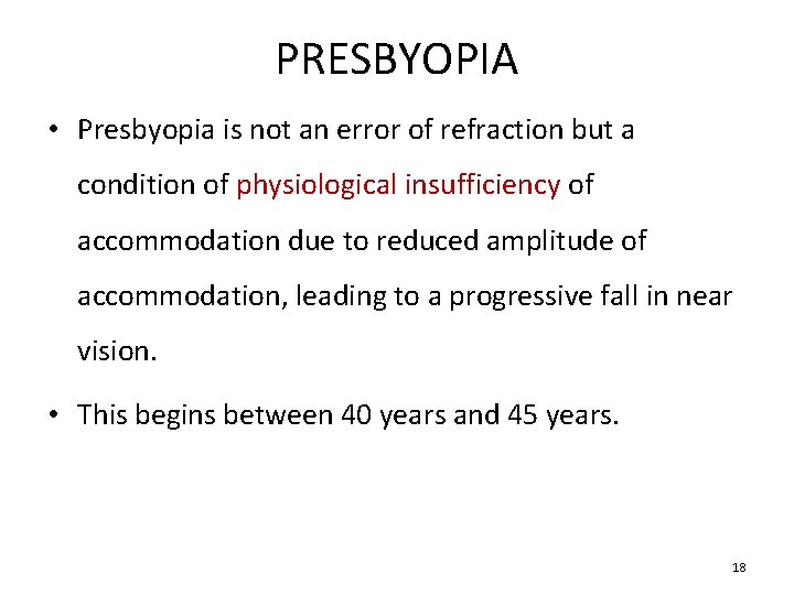 PRESBYOPIA • Presbyopia is not an error of refraction but a condition of physiological