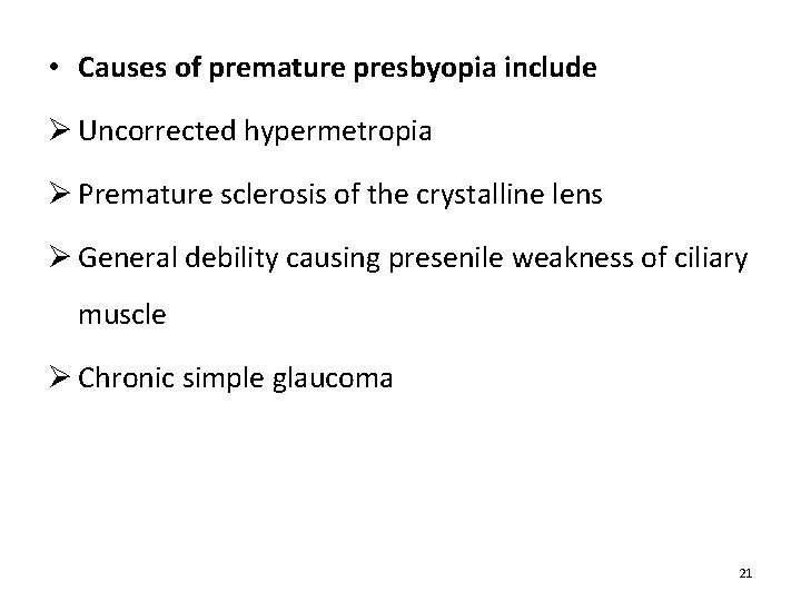  • Causes of premature presbyopia include Ø Uncorrected hypermetropia Ø Premature sclerosis of