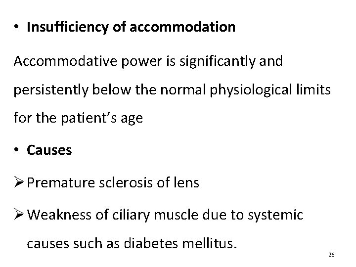  • Insufficiency of accommodation Accommodative power is significantly and persistently below the normal