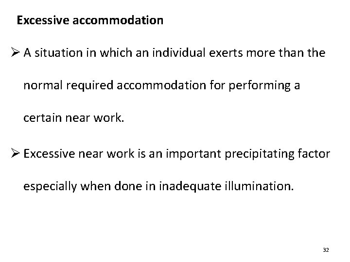 Excessive accommodation Ø A situation in which an individual exerts more than the normal