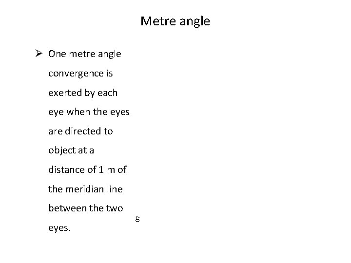 Metre angle Ø One metre angle convergence is exerted by each eye when the