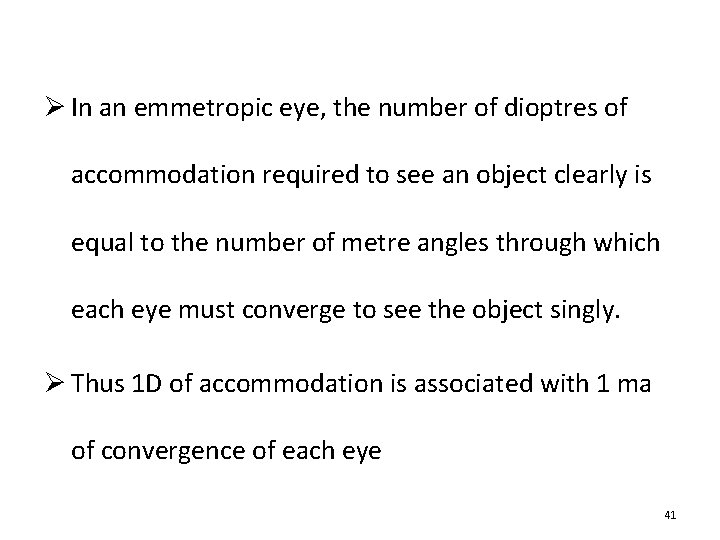 Ø In an emmetropic eye, the number of dioptres of accommodation required to see