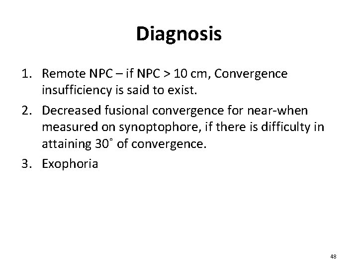 Diagnosis 1. Remote NPC – if NPC > 10 cm, Convergence insufficiency is said