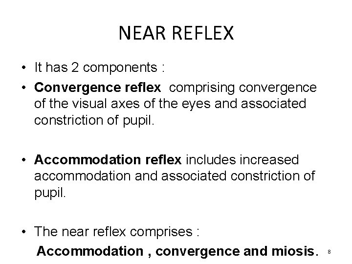 NEAR REFLEX • It has 2 components : • Convergence reflex comprising convergence of