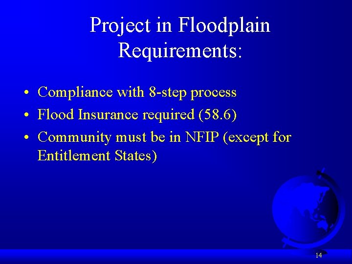 Project in Floodplain Requirements: • Compliance with 8 -step process • Flood Insurance required