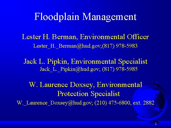 Floodplain Management Lester H. Berman, Environmental Officer Lester_H. _Berman@hud. gov; (817) 978 -5983 Jack