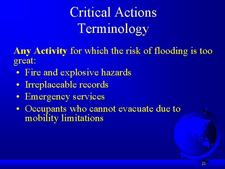 Critical Actions Terminology Any Activity for which the risk of flooding is too great: