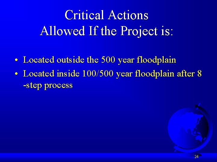 Critical Actions Allowed If the Project is: • Located outside the 500 year floodplain