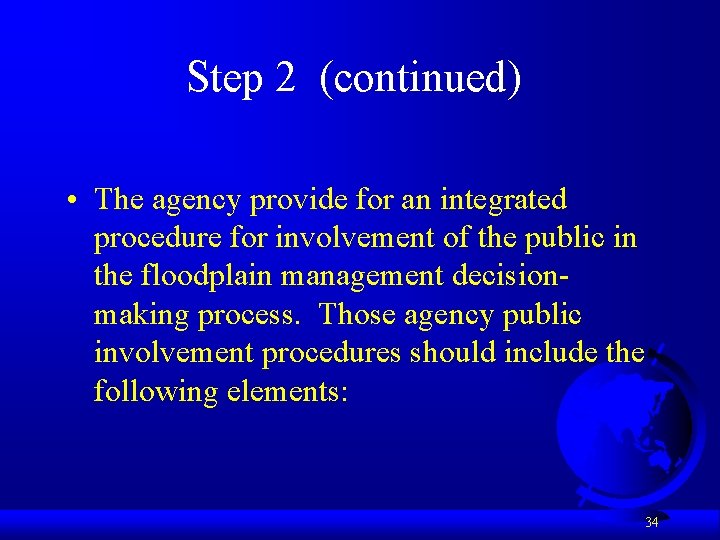 Step 2 (continued) • The agency provide for an integrated procedure for involvement of