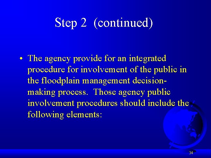 Step 2 (continued) • The agency provide for an integrated procedure for involvement of