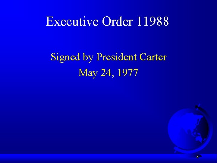 Executive Order 11988 Signed by President Carter May 24, 1977 4 