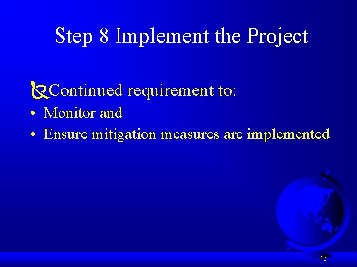 Step 8 Implement the Project ÑContinued requirement to: • Monitor and • Ensure mitigation