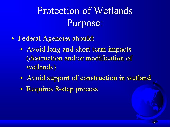 Protection of Wetlands Purpose: • Federal Agencies should: • Avoid long and short term