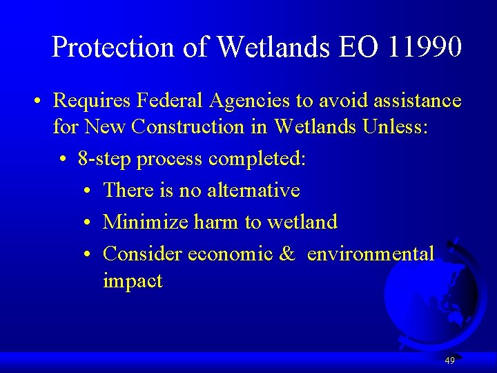 Protection of Wetlands EO 11990 • Requires Federal Agencies to avoid assistance for New