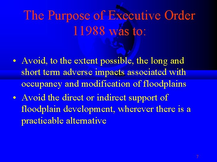 The Purpose of Executive Order 11988 was to: • Avoid, to the extent possible,
