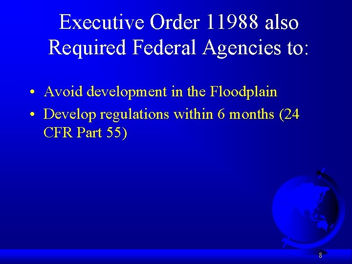 Executive Order 11988 also Required Federal Agencies to: • Avoid development in the Floodplain
