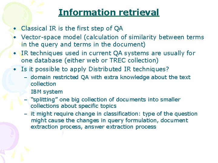 Information retrieval • Classical IR is the first step of QA • Vector-space model