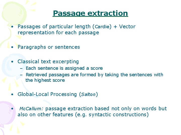 Passage extraction • Passages of particular length (Cardie) + Vector representation for each passage