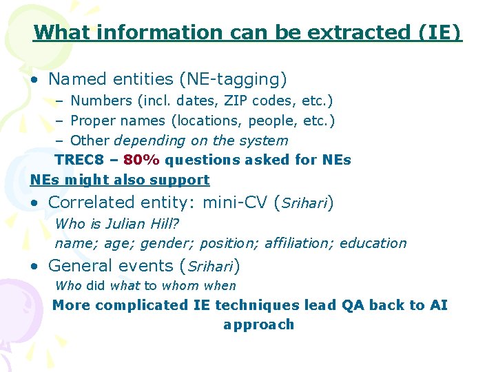 What information can be extracted (IE) • Named entities (NE-tagging) – Numbers (incl. dates,