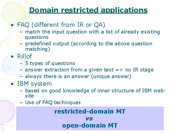 Domain restricted applications • FAQ (different from IR or QA) – match the input