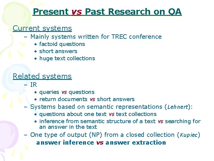 Present vs Past Research on QA Current systems – Mainly systems written for TREC
