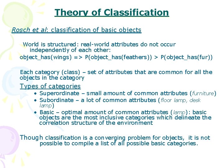 Theory of Classification Rosch et al: classification of basic objects World is structured: real-world