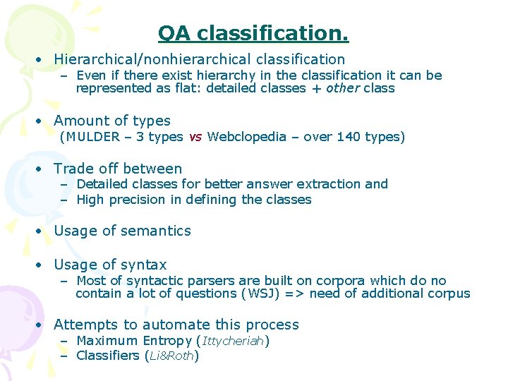 QA classification. • Hierarchical/nonhierarchical classification – Even if there exist hierarchy in the classification