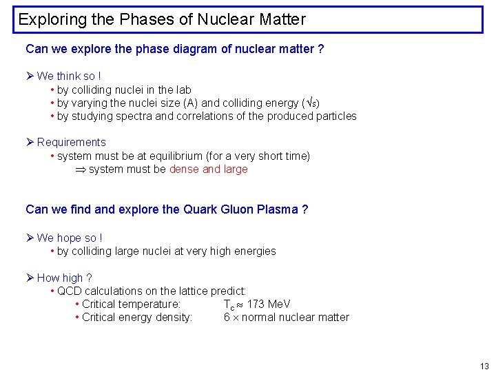Exploring the Phases of Nuclear Matter Can we explore the phase diagram of nuclear