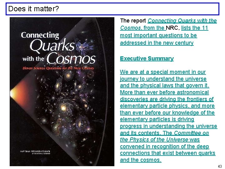 Does it matter? The report Connecting Quarks with the Cosmos, from the NRC, lists